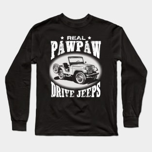 Real Pawpaw drive jeeps father's day jeep men jeep papa jeeps lover jeep offroad jeep grandpa Long Sleeve T-Shirt